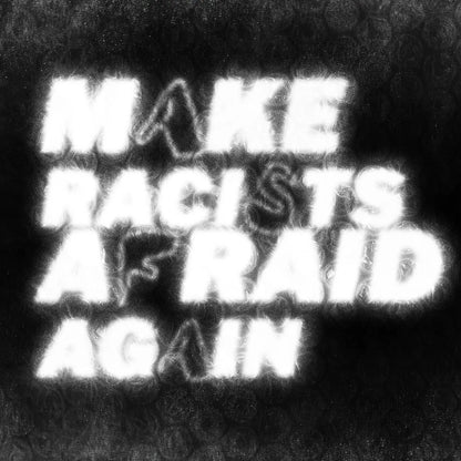 PLASTIC TEXT EFFECT 'MAKE RACISTS AFRAID AGAIN' HYTRAPE