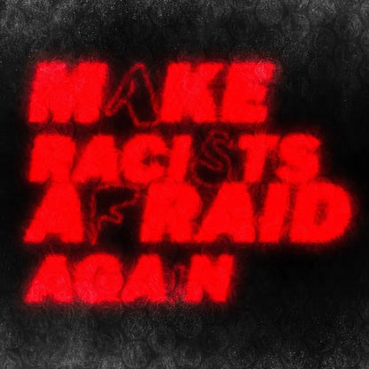 PLASTIC TEXT EFFECT 'MAKE RACISTS AFRAID AGAIN' HYTRAPE